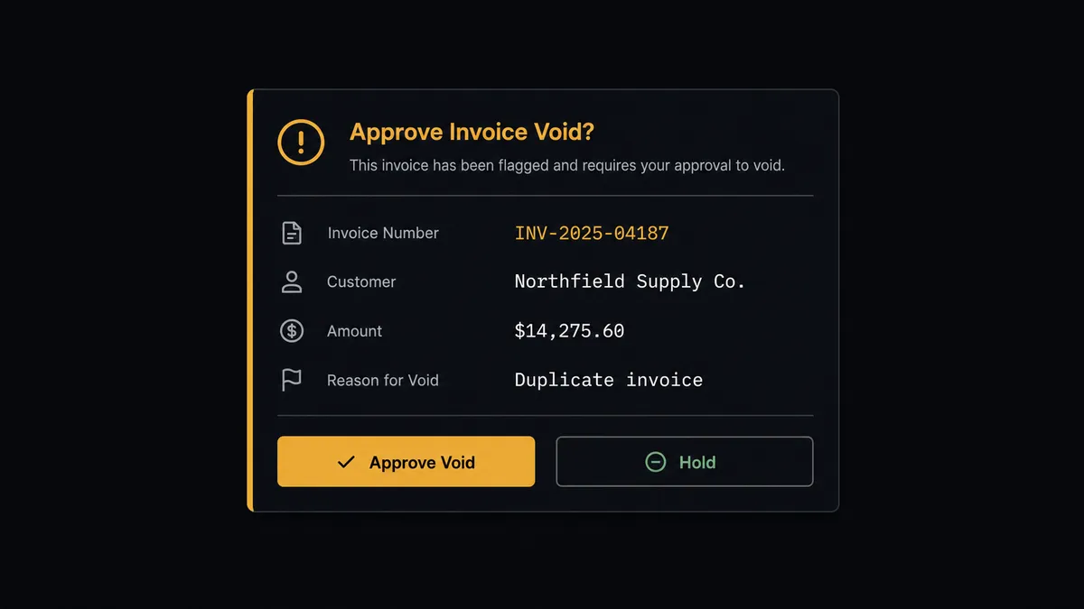 A dark approval card on a #0C0E12 field styled like a chat message with an amber left border, showing an invoice number, the customer name, the dollar amount, the reason it was flagged for voiding, and two buttons: Approve Void and Hold