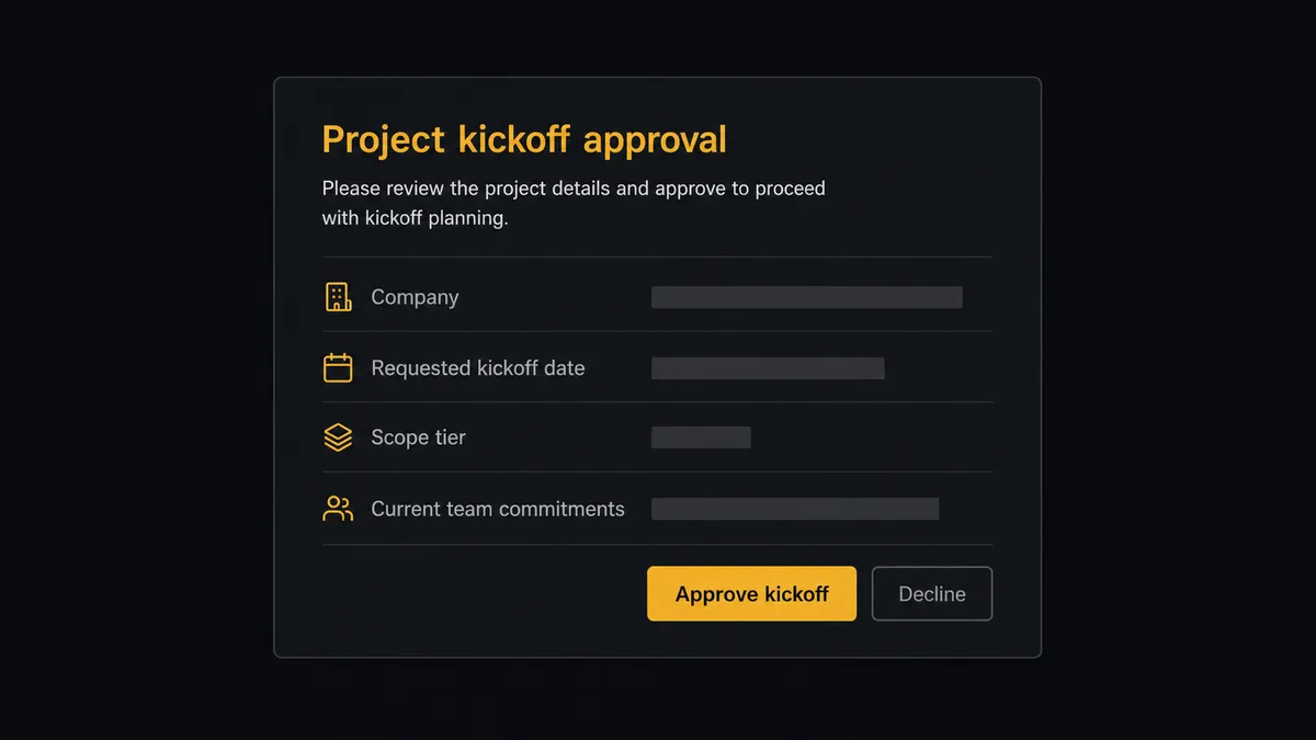 A dark Slack-style approval card on a #0C0E12 field titled "Project kickoff approval" with rows for company, requested kickoff date, scope tier, and current team commitments, each shown as label and redacted-bar value