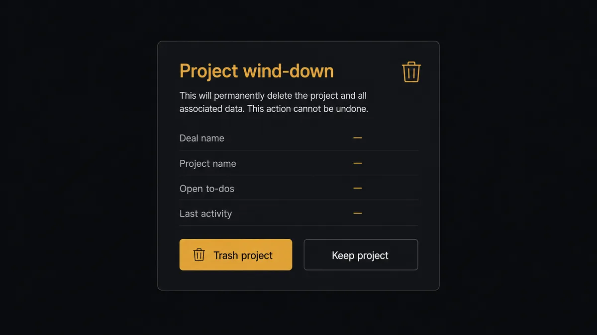 A dark #0C0E12 approval card titled "Project wind-down" with rows for deal name, project name, open to-dos, and last activity, and two buttons: an amber Trash project button and a neutral Keep project button