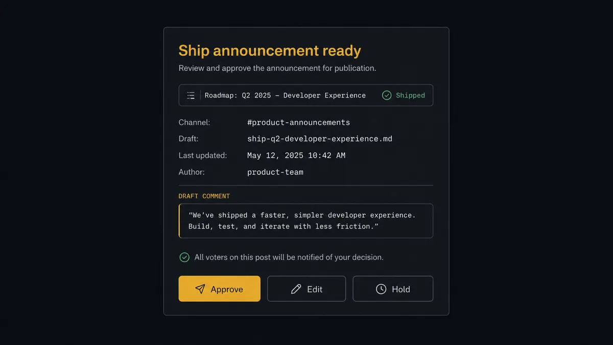 A dark Slack-style approval card on a #0C0E12 field titled "Ship announcement ready" showing a roadmap-row chip with a shipped status mark, a quoted draft-comment block, and a note line indicating all voters on the post will be notified