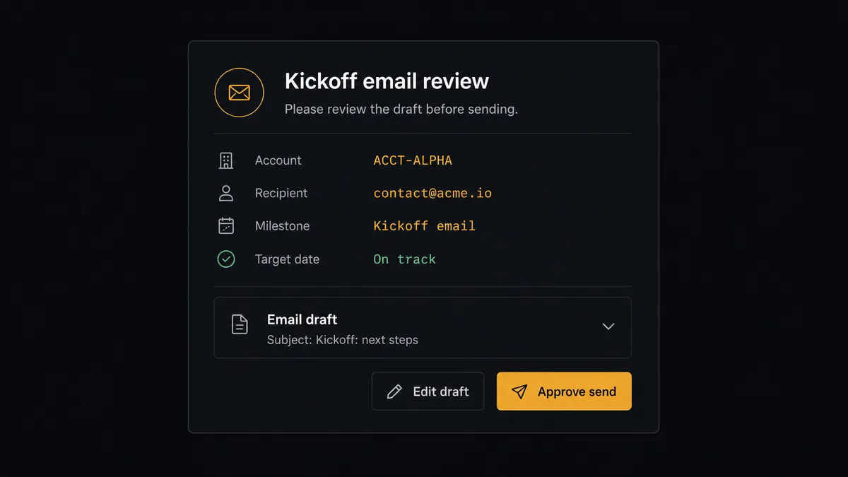 A dark #0C0E12 approval card titled "Kickoff email review" with rows for account, recipient, and milestone dates, above a collapsed email-draft preview block